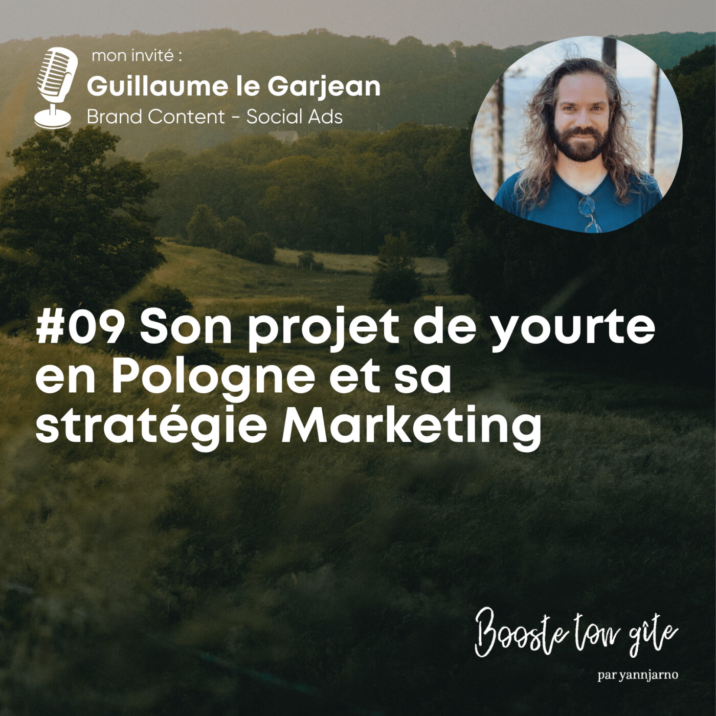 #09 Son projet de yourte en Pologne et sa stratégie Marketing avec Guillaume le Garjean