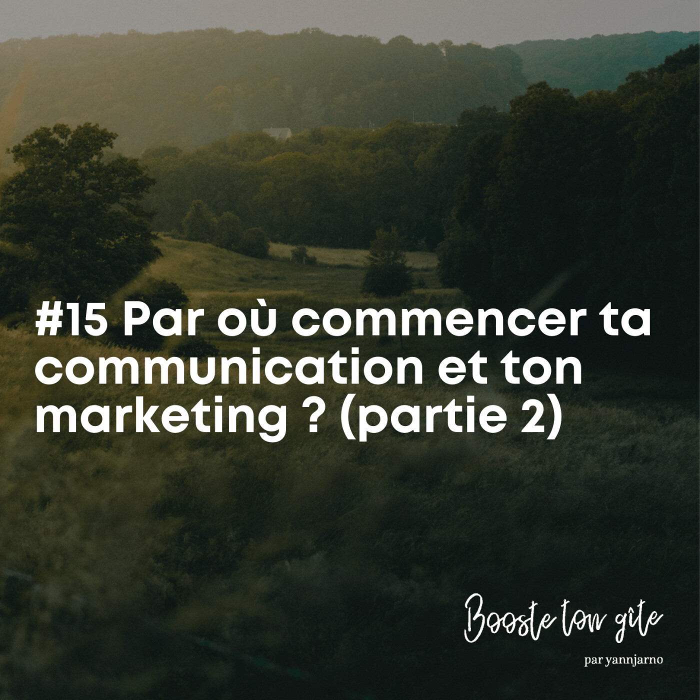 #15 Par où commencer ta communication et ton marketing ? (partie 2)