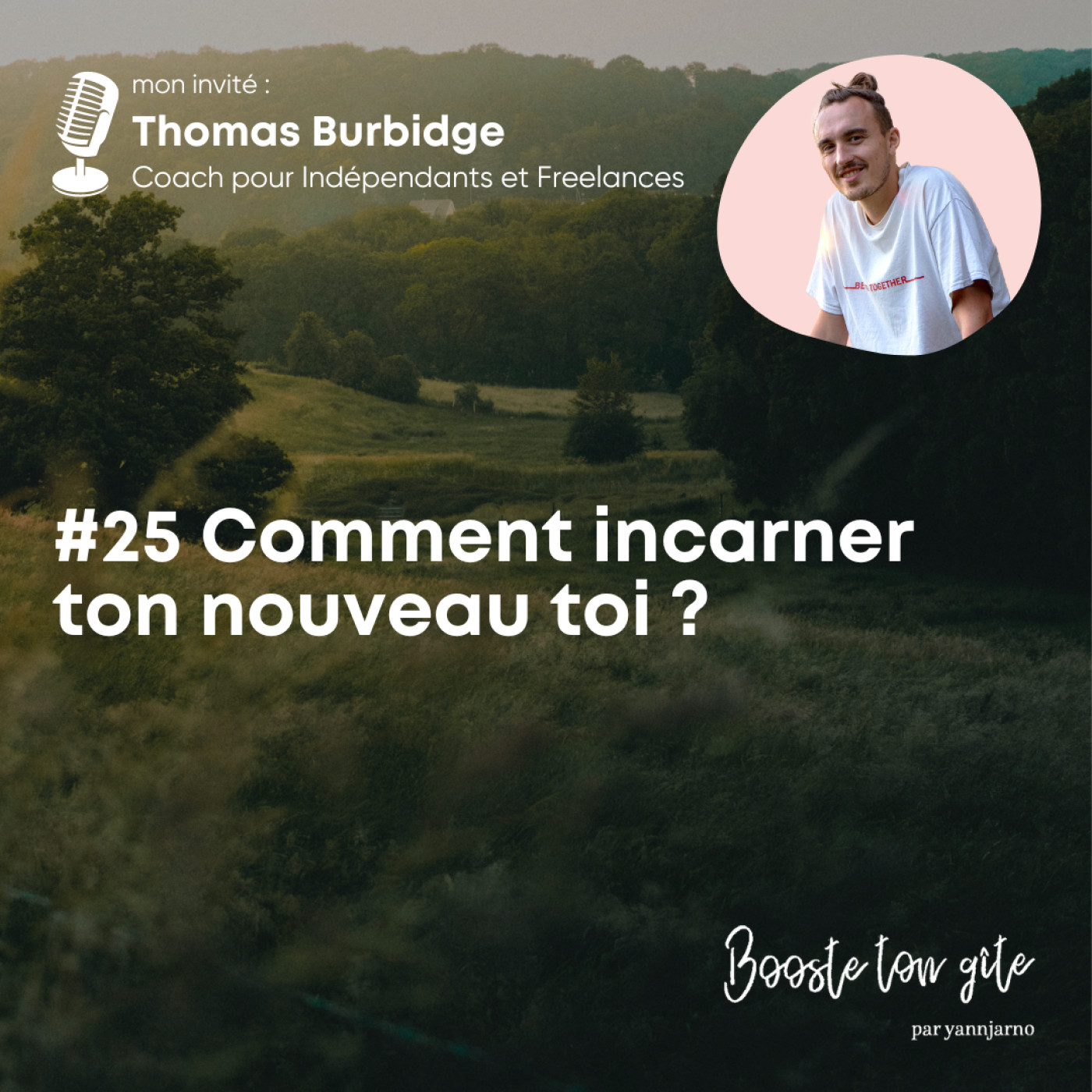 #25 Comment incarner ton nouveau toi ? avec Thomas Burbidge (suite épisode 24)
